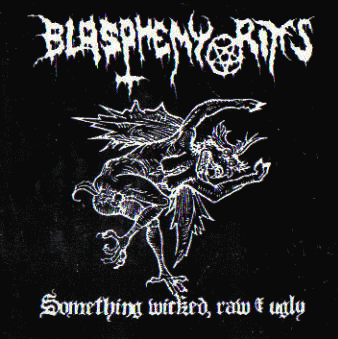 Blasphemy Rites : Something Wicked, Raw and Ugly